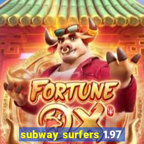 subway surfers 1.97